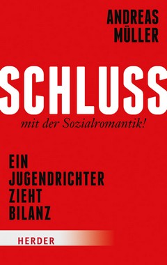 Andreas Müller: Schluss mit der Sozialromantik! aus dem Herder Verlag